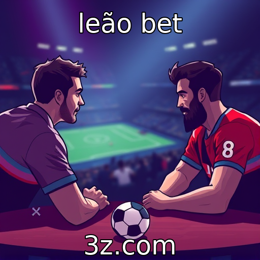 leão bet | Análise do comportamento dos jogadores de apostas